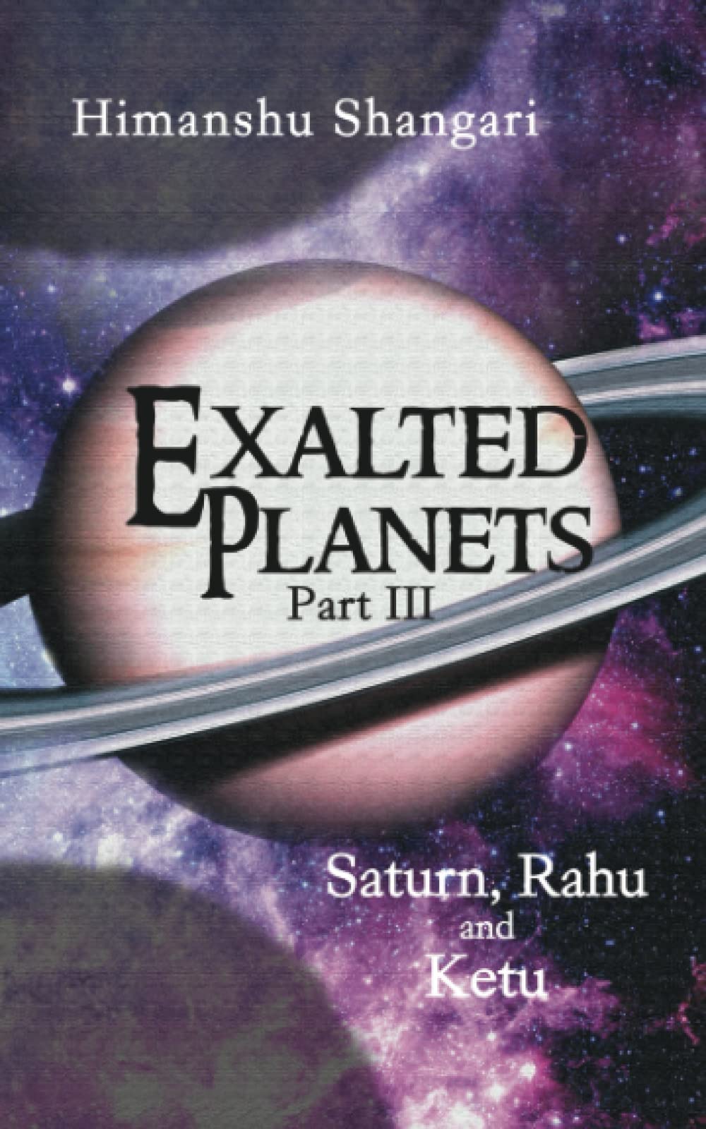 Exalted Planets  Part III : Saturn, Rahu and Ketu