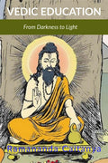Vedic Education : From Darkness to Light