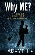 Why Me? : They Chose Him. He Picked Them. Yet Another Corporate Tale?