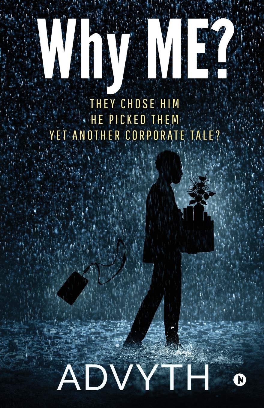 Why Me? : They Chose Him. He Picked Them. Yet Another Corporate Tale?