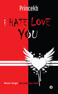 I Hate Love You : Never Forget The Love You Hate