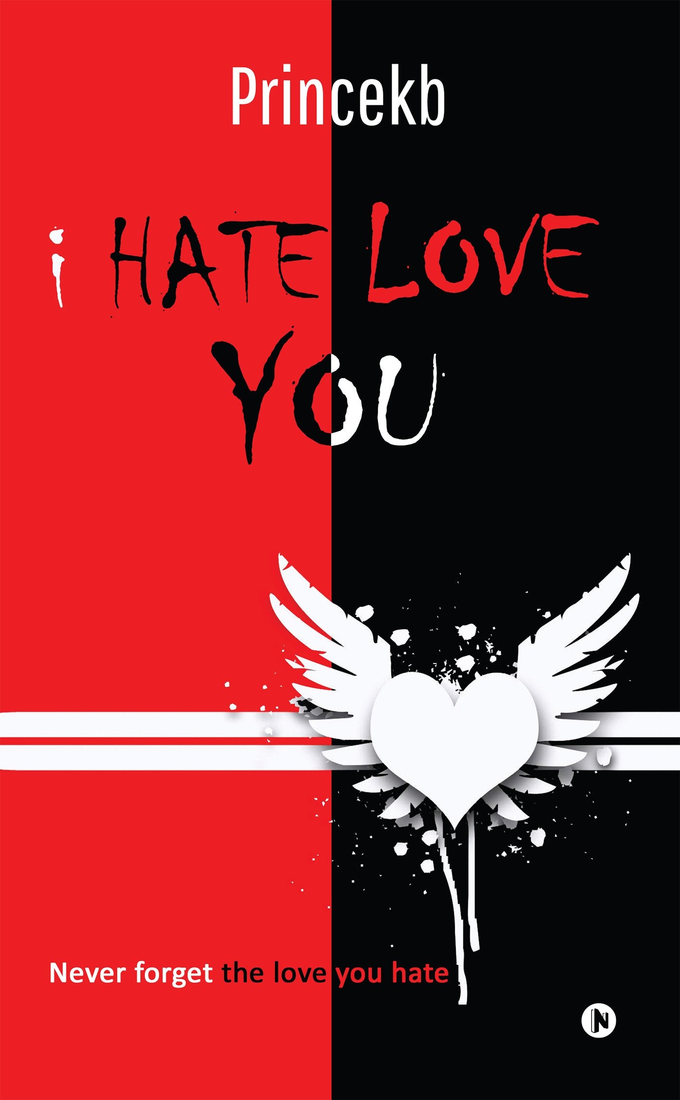 I Hate Love You : Never Forget The Love You Hate