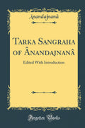 Tarka Sangraha of Anandajnana: Edited with Introduction (Classic Reprint)