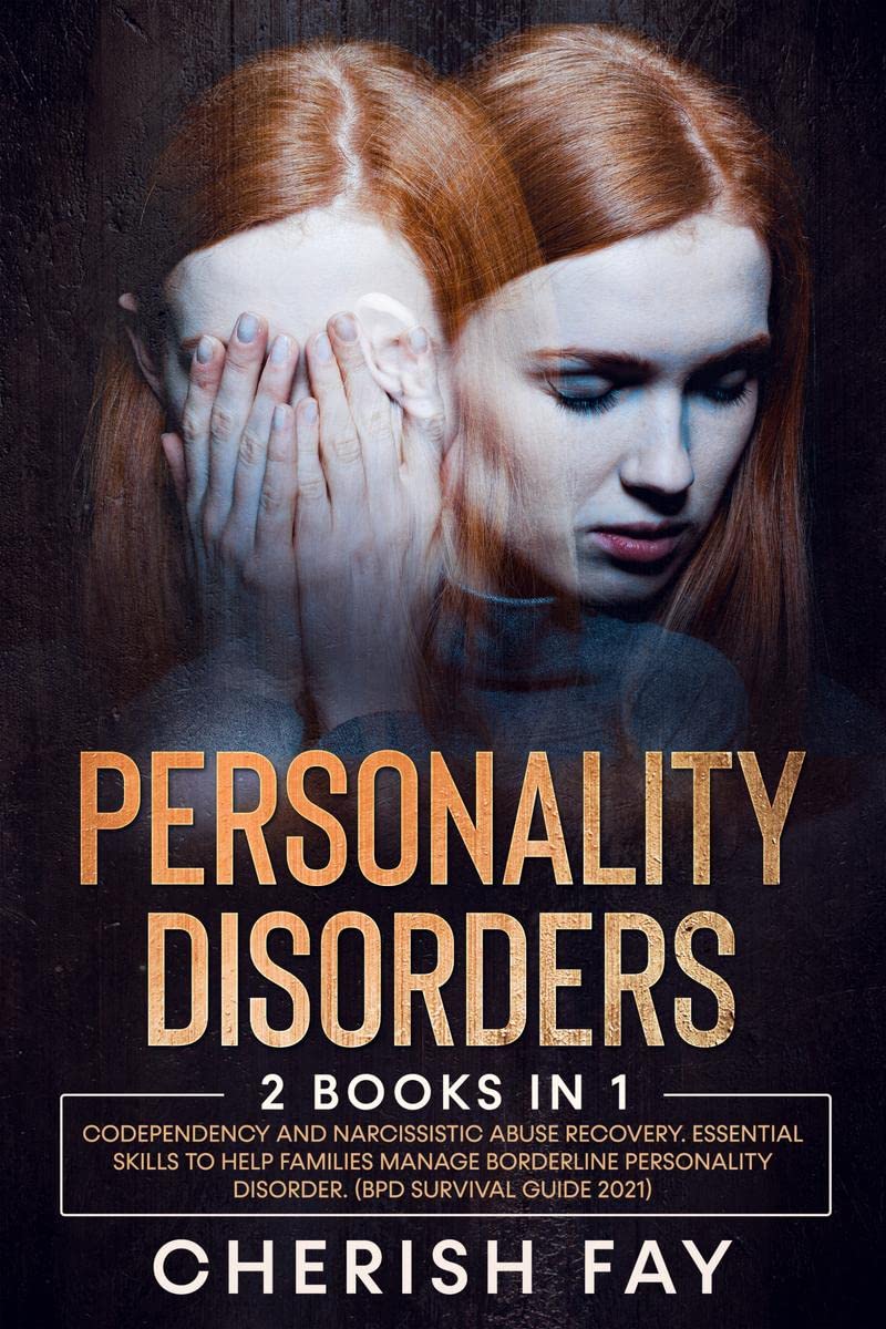 Personality Disorders : 2 books in 1: Codependency and Narcissistic Abuse Recovery. Essential Skills to Help Families Manage Bor
