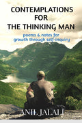 Contemplations For The Thinking Man : Poems & Notes For Improvement Through Self Inquiry