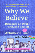 Why We Believe: Dialogues on Doubt, Faith, and Reason