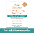 Dont Believe Everything You Feel: A CBT Workbook to Identify Your Emotional Schemas and Find Freedom from Anxiety and Depressio
