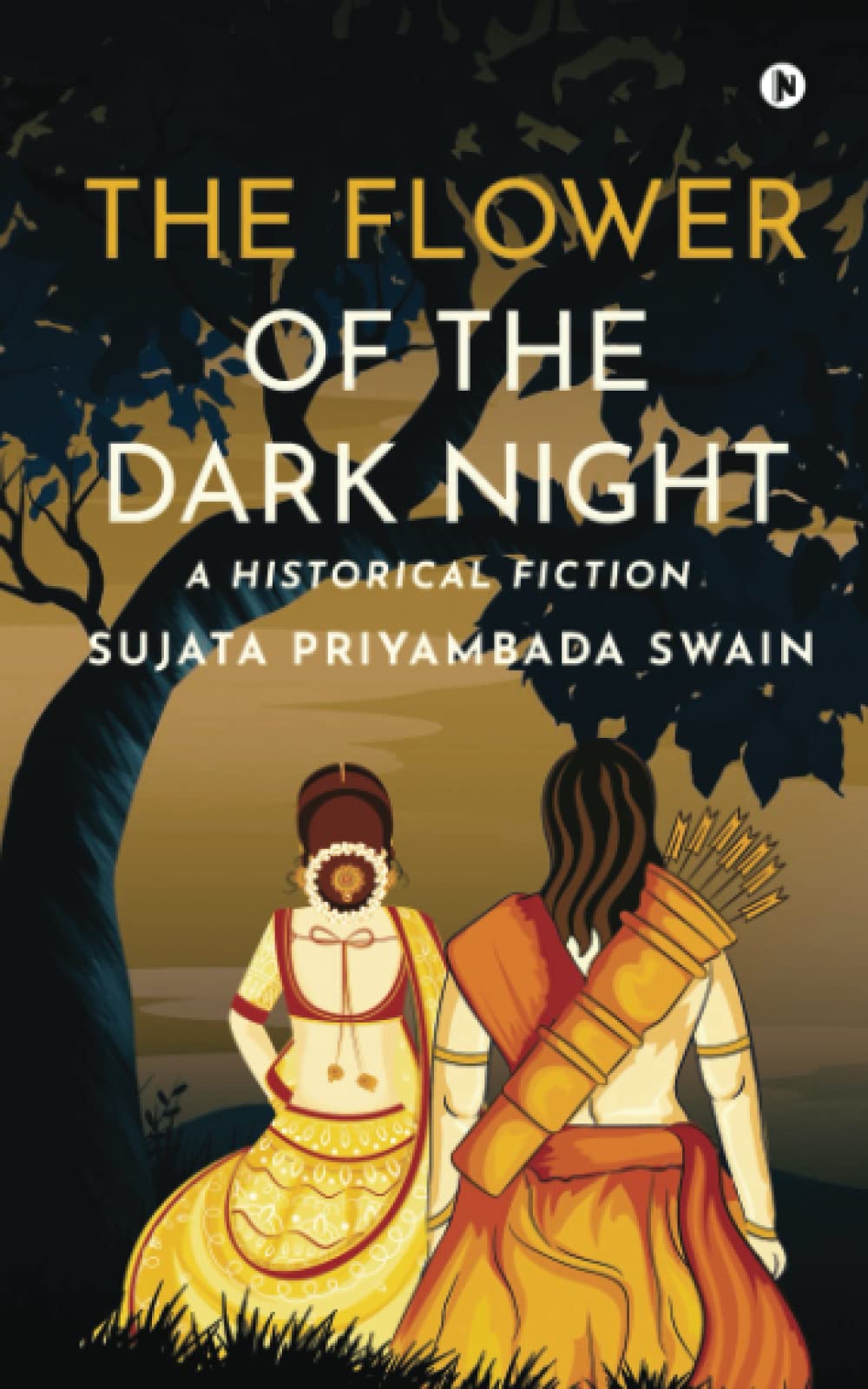 The Flower of the Dark Night : A Historical Fiction