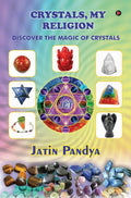 Crystals, My Religion : Discover The Magic Of Crystals