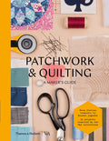 Patchwork and Quilting: A Makers Guide
