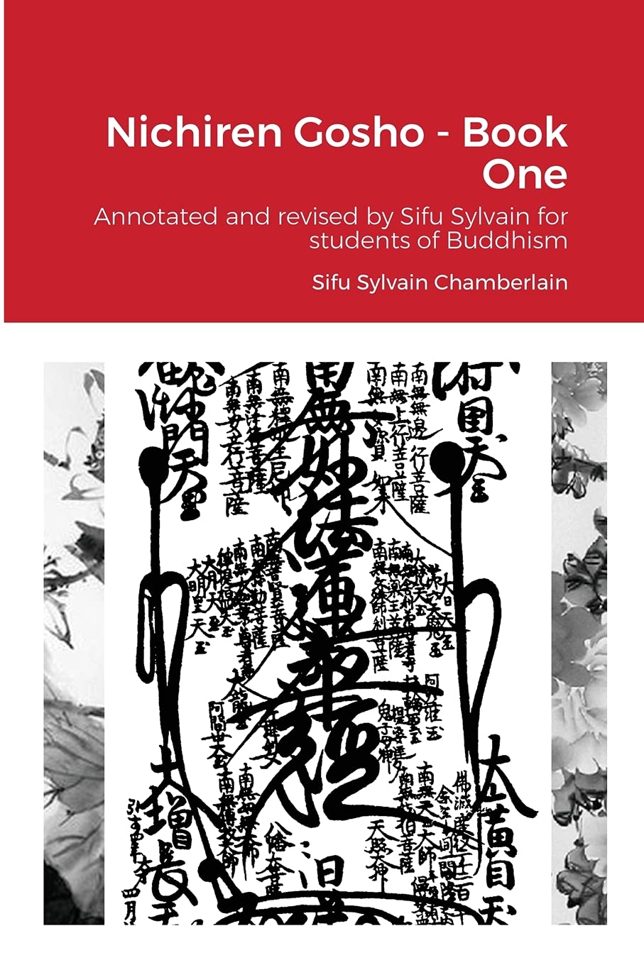 Nichiren Gosho  Book One: Annotated and revised by Sifu Sylvain for students of Buddhism