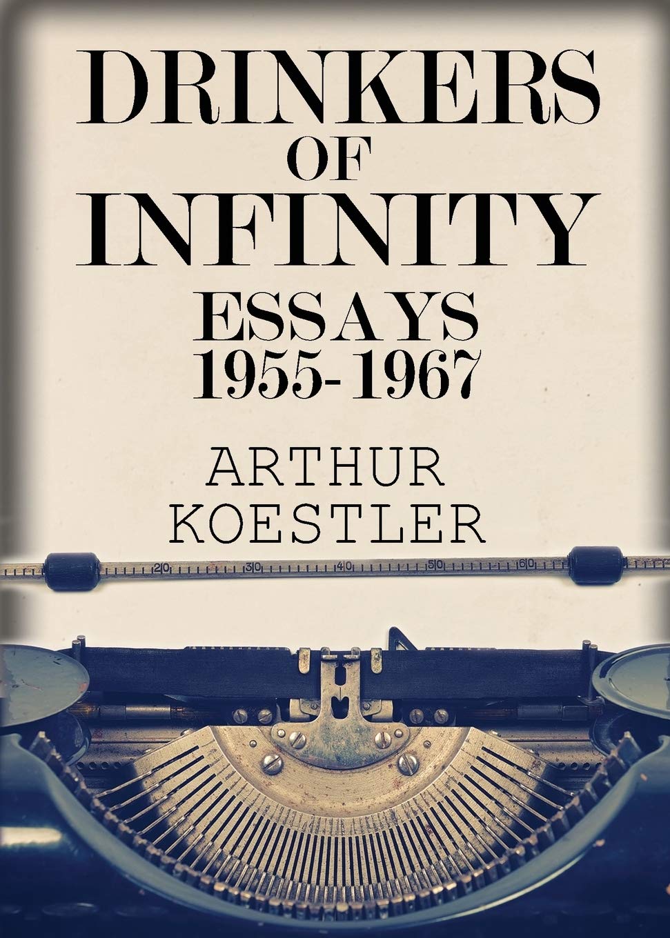Drinkers Of Infinity: Essays 19551967