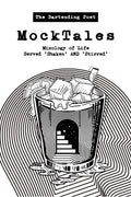 MockTales : Mixology of Life  Served Shaken AND Stirred