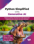 Python Simplified With Generative Ai: HandsOn Python Development With Genai Tools Integrating Data Science And Web Interfaces