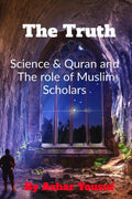 The Truth : Science And Quran & The Role Of Muslim Scholars