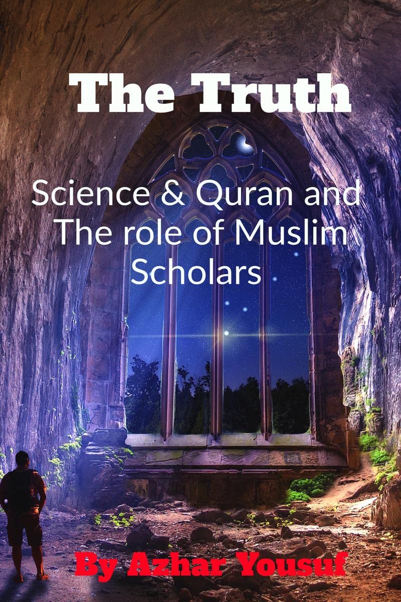 The Truth : Science And Quran & The Role Of Muslim Scholars