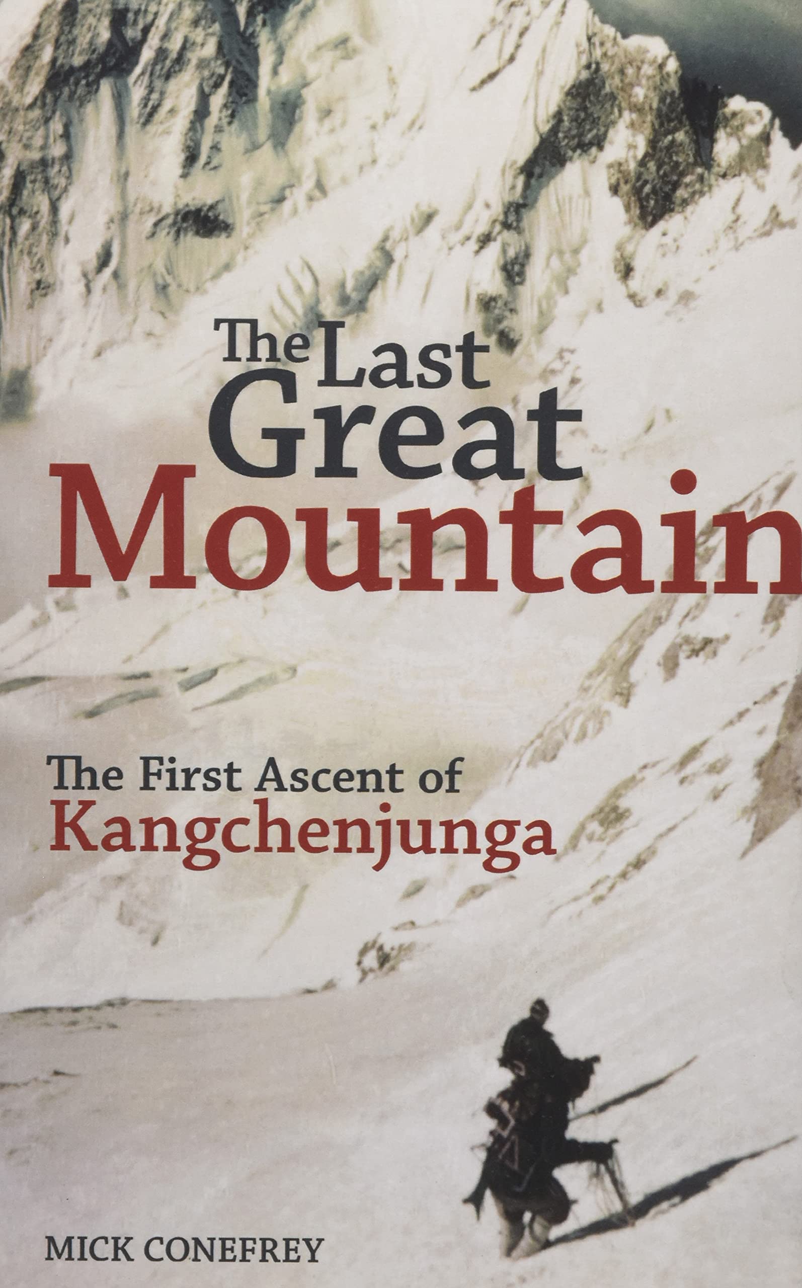The Last Great Mountain: The First Ascent Of Kangchenjunga