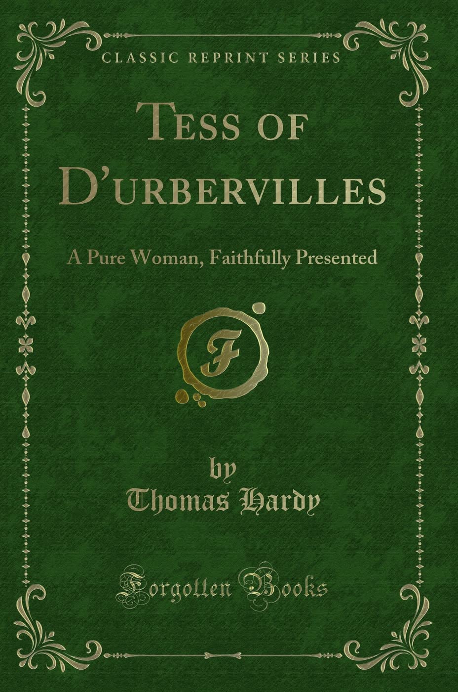 Tess of dUrbervilles: A Pure Woman, Faithfully Presented (Classic Reprint)