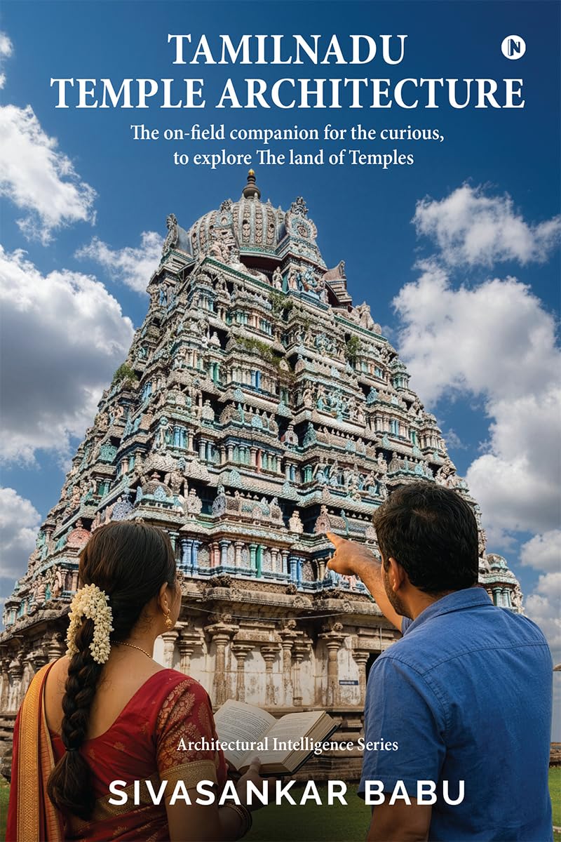 Tamilnadu Temple Architecture: The onfield companion for the curious to explore the land of Temples
