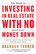 The Book on Investing In Real Estate with No (and Low) Money Down: Creative Strategies for Investing in Real Estate Using Other 