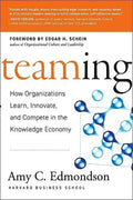 Teaming: How Organizations Learn, Innovate, and Compete in the Knowledge Economy