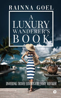 A Luxury Wanderers Book: Unveiling Travel Luxury for Every Voyager