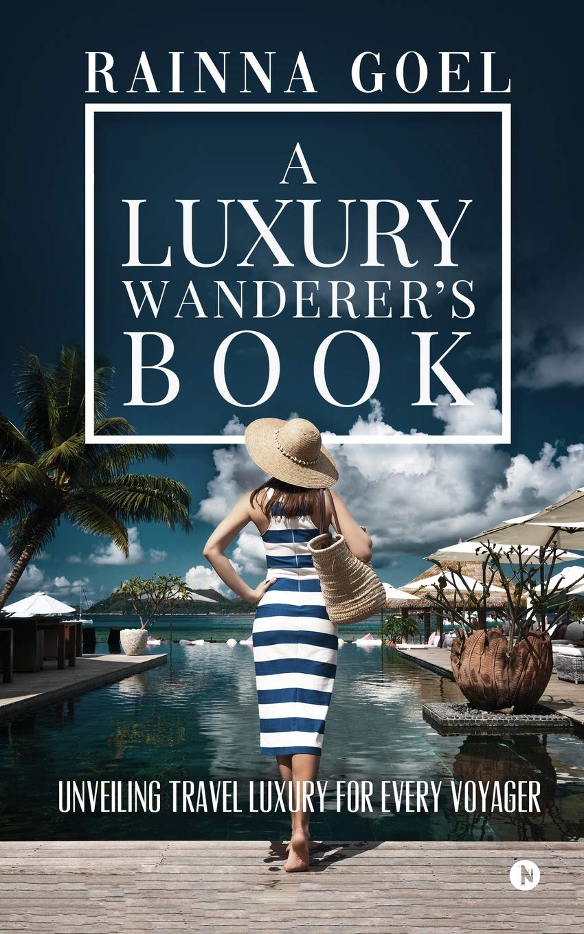 A Luxury Wanderers Book: Unveiling Travel Luxury for Every Voyager