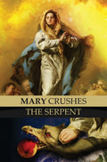 Mary Crushes The Serpent And Begone Satan!: Two Books In One