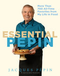 Essential Ppin: More Than 700 AllTime Favorites from My Life in Food