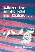 When The Birds Had No Color