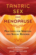 Tantric Sex and Menopause: Practices for Spiritual and Sexual Renewal