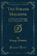 The Strand Magazine, Vol. 8: An Illustrated Monthly; July to December, 1894 (Classic Reprint)