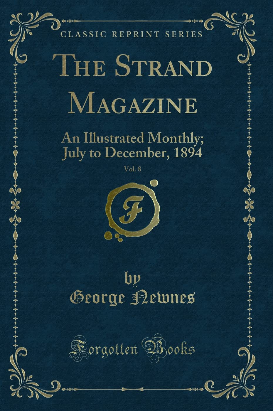 The Strand Magazine, Vol. 8: An Illustrated Monthly; July to December, 1894 (Classic Reprint)