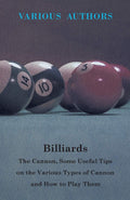 Billiards  The Cannon, Some Useful Tips on the Various Types of Cannon and How to Play Them