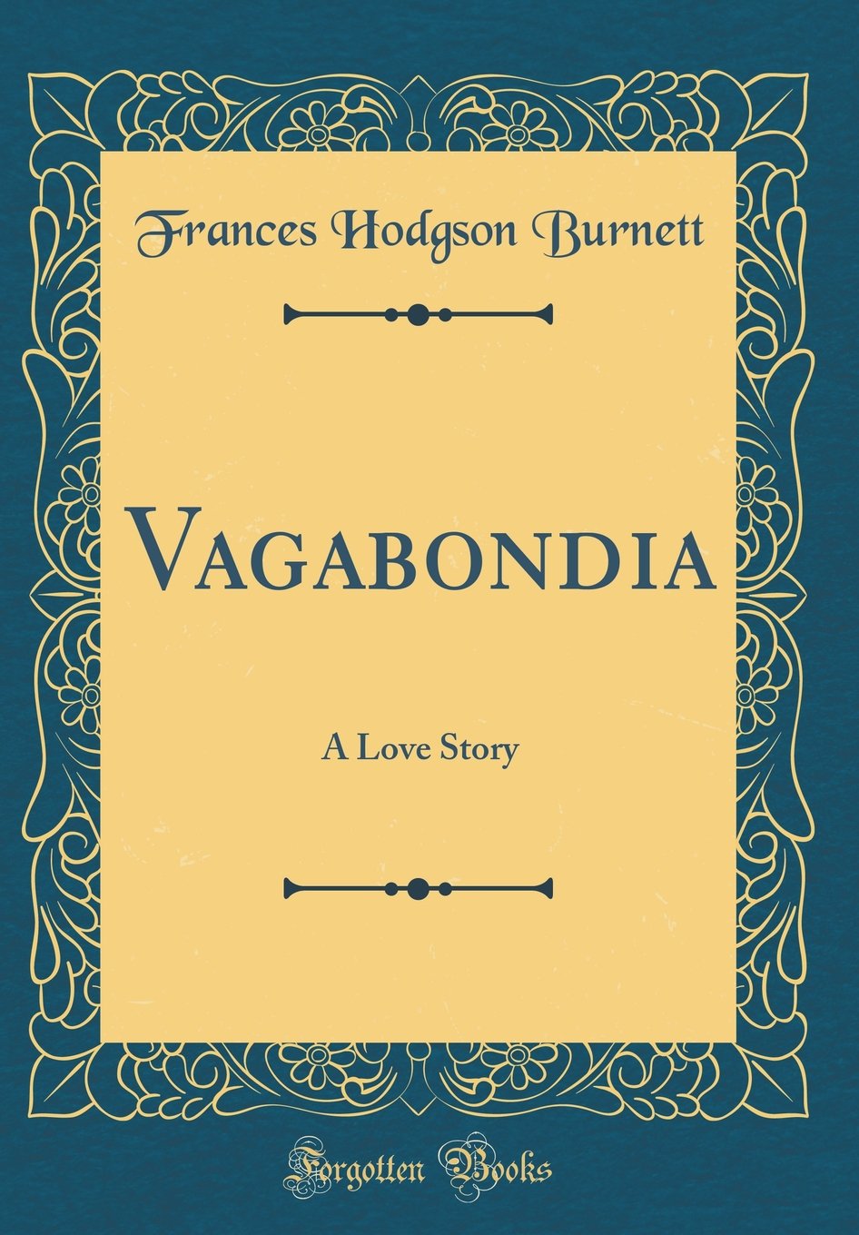 Vagabondia: A Love Story (Classic Reprint)
