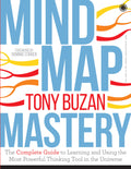 Mind Map Mastery: The Complete Guide to Learning and Using the Most Powerful Thinking Tool in the Universe