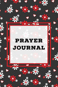 Prayer Journal: Prompts Book, Write Daily Bible Scripture, Prayer Requests Pages, Personal Relationship With The Lord Journey, P