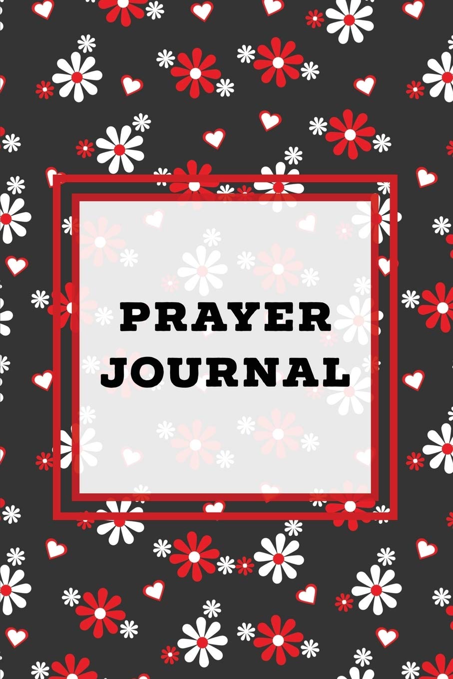 Prayer Journal: Prompts Book, Write Daily Bible Scripture, Prayer Requests Pages, Personal Relationship With The Lord Journey, P