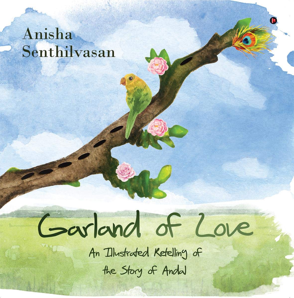Garland Of Love : An Illustrated Retelling Of The Story Of Andal