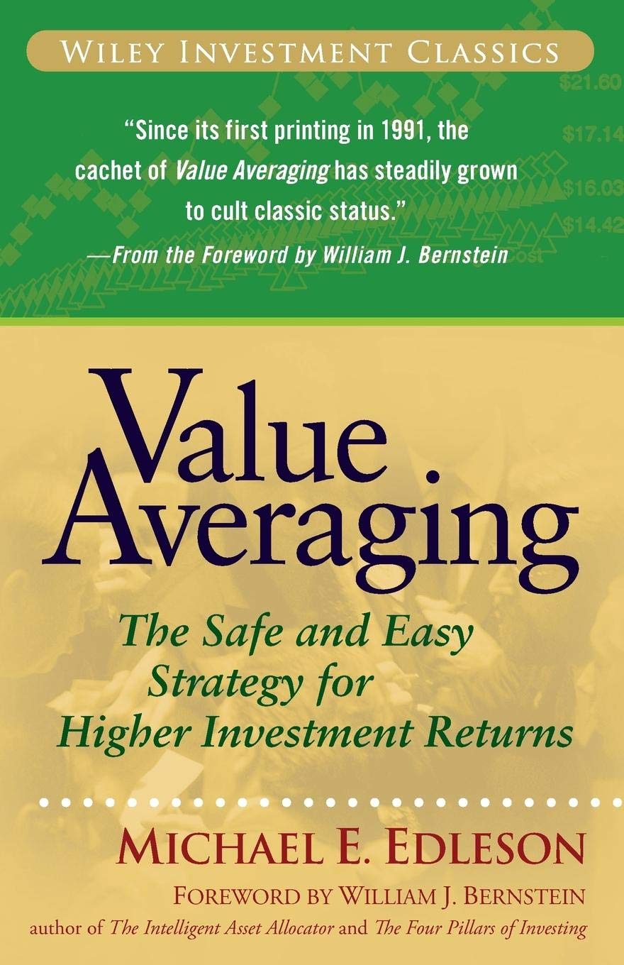 Value Averaging: The Safe and Easy Strategy for Higher Investment Returns
