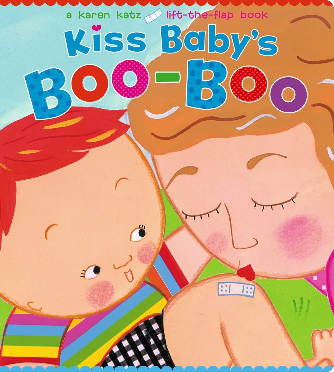 Kiss Babys BooBoo: A Karen Katz LifttheFlap Book (Karen Katz LifttheFlap Books)