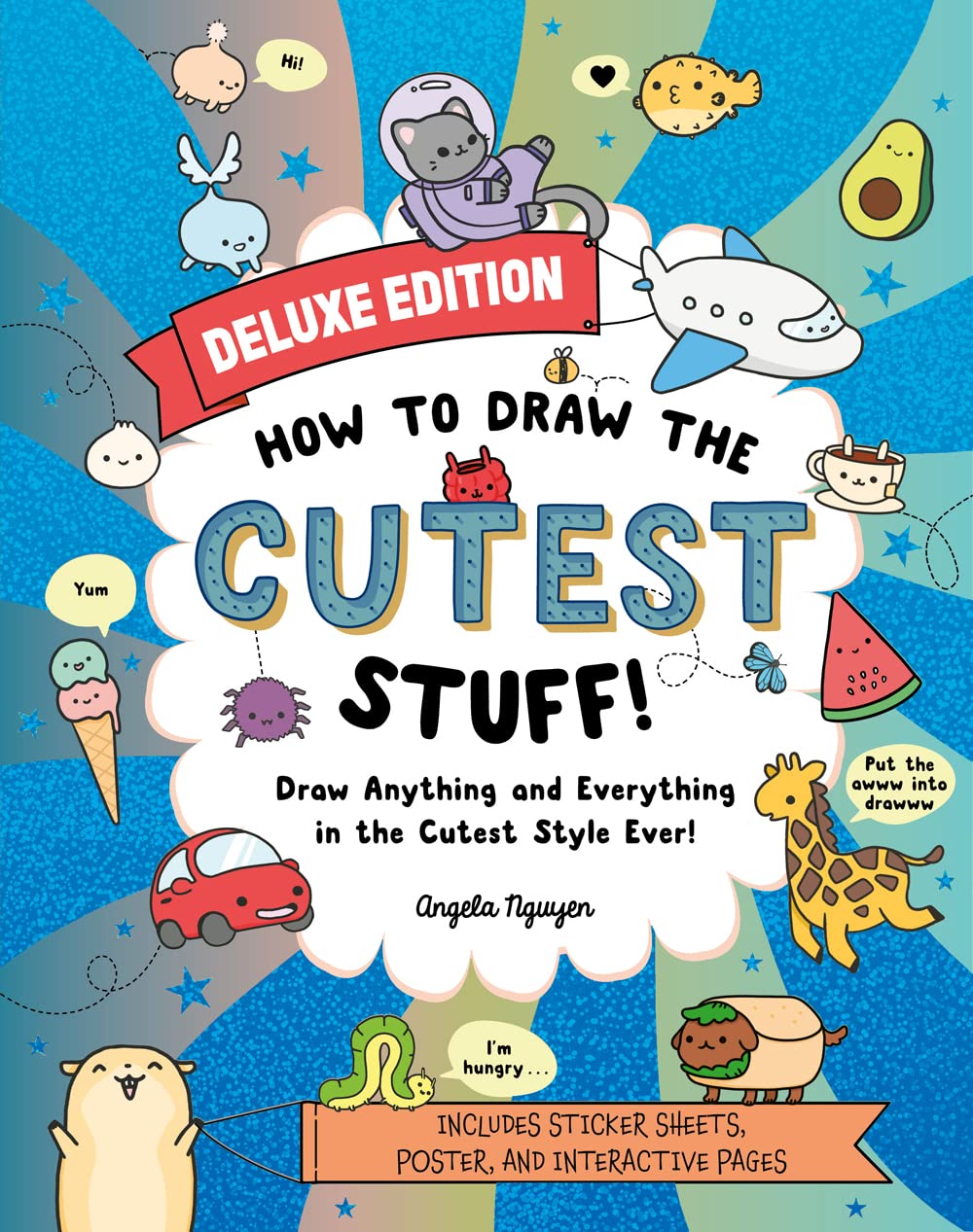 How to Draw the Cutest StuffDeluxe Edition!: Draw Anything and Everything in the Cutest Style Ever! (Volume 7) (Draw Cute Stuff
