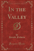 In the Valley (Classic Reprint)
