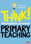 Think!: MetacognitionPowered Primary Teaching