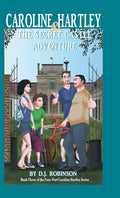 Caroline Hartley and the Secret Castle Adventure: Book Three of the FourPart Caroline Hartley Series (Caroline Hartley, 3)