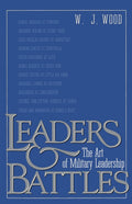 Leaders and Battles The Art of Military Leadership