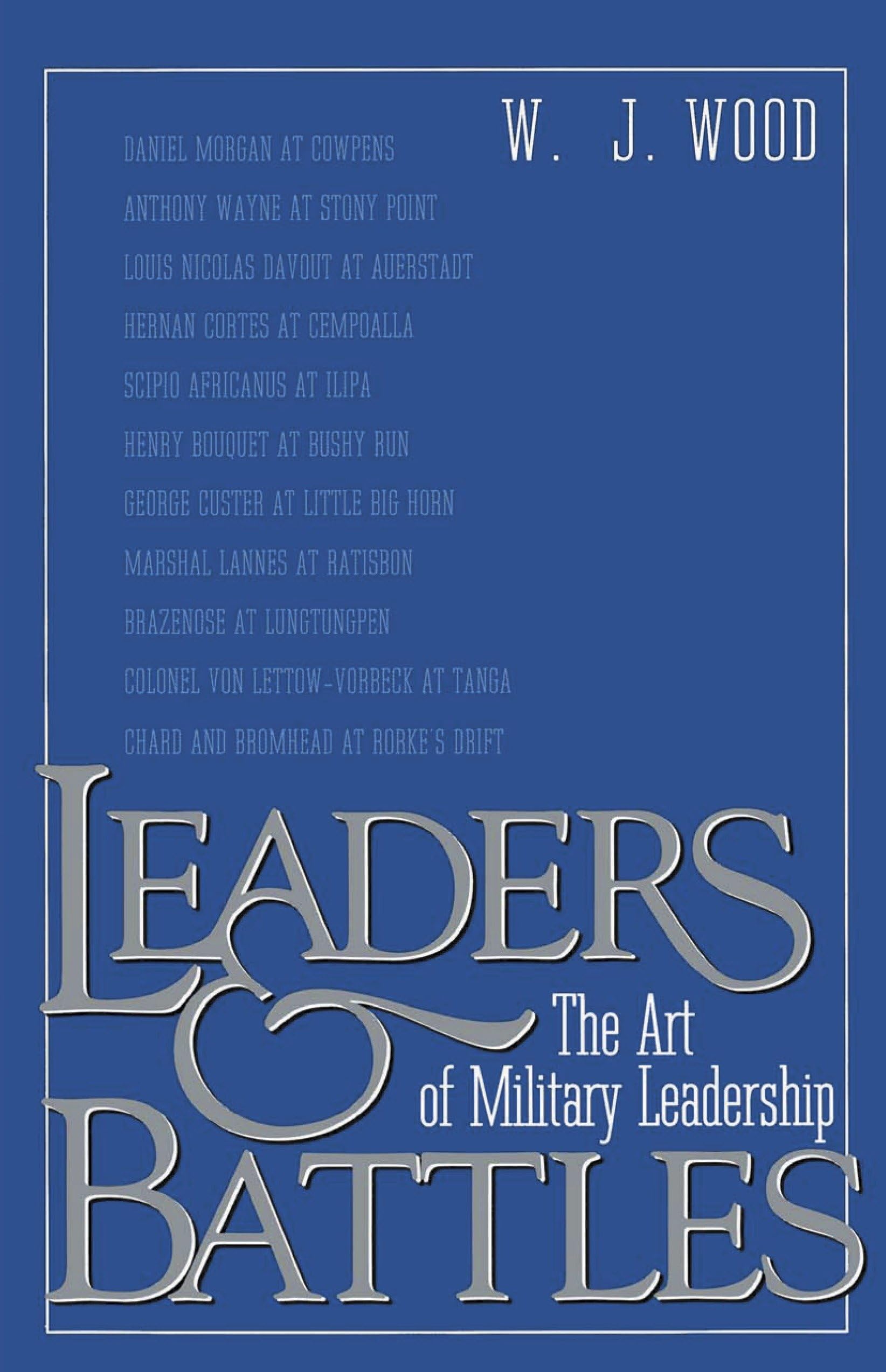Leaders and Battles The Art of Military Leadership
