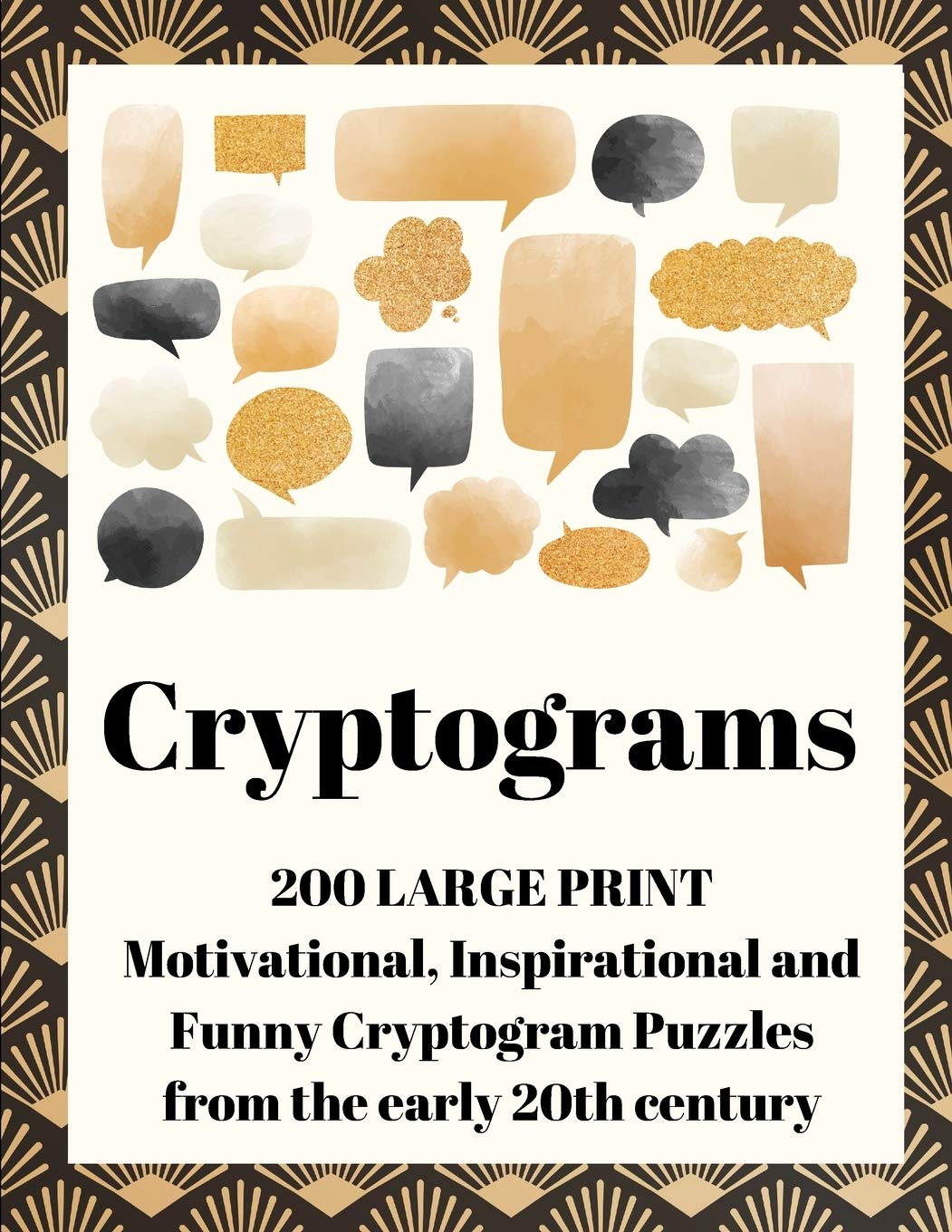 Cryptograms: 200 Large Print Motivational, Inspirational and Funny Cryptogram Puzzles from the early 20th century