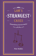 Laws Strangest Cases: Extraordinary but true tales from over five centuries of legal history