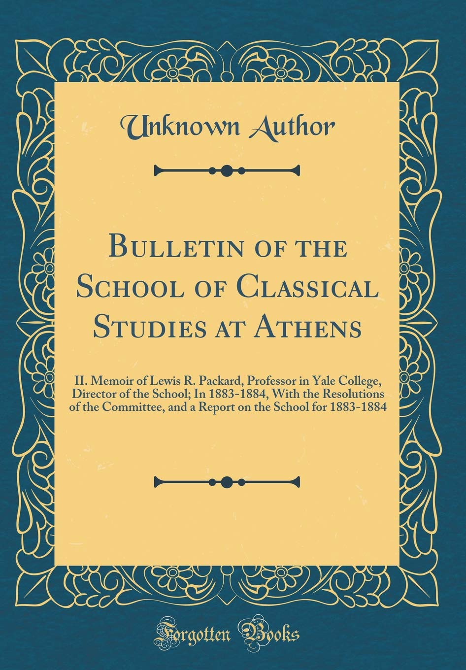 Bulletin of the School of Classical Studies at Athens: II. Memoir of Lewis R. Packard, Professor in Yale College, Director of th